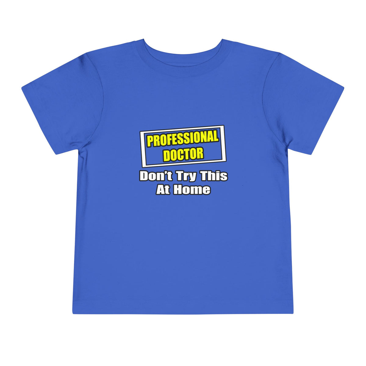 Professional Doctor...Don't Try This At Home - Toddler Short Sleeve Tee