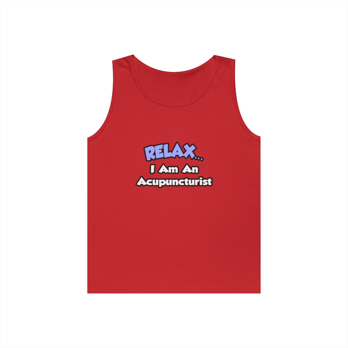 Relax .. I am an Acupuncturist - Unisex Heavy Cotton Tank Top