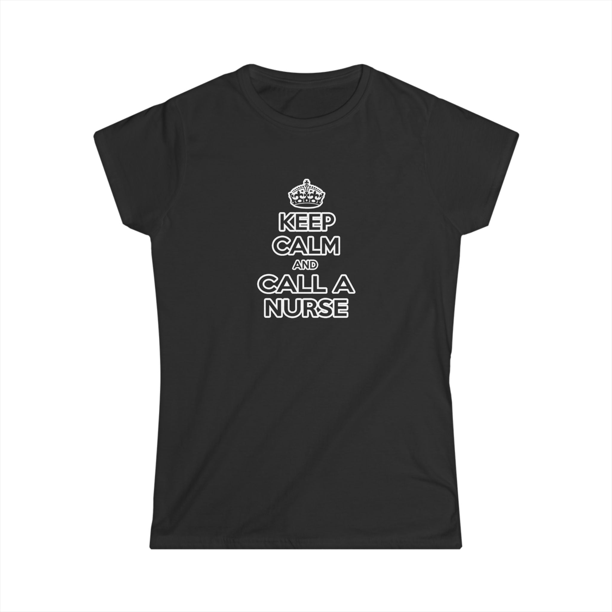 Keep Calm and Call a Nurse - Women's Softstyle Tee