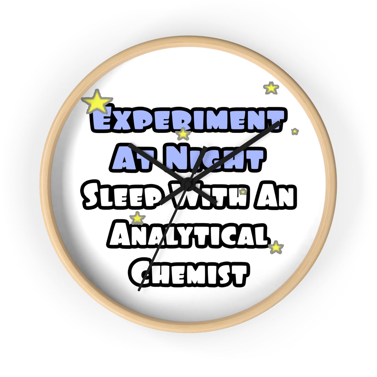 Experiment...Sleep With an Analytical Chemist - Wall Clock