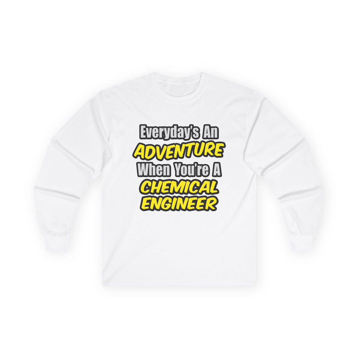 Everyday's An Adventure...Chemical Engineer - Unisex Ultra Cotton Long Sleeve Tee