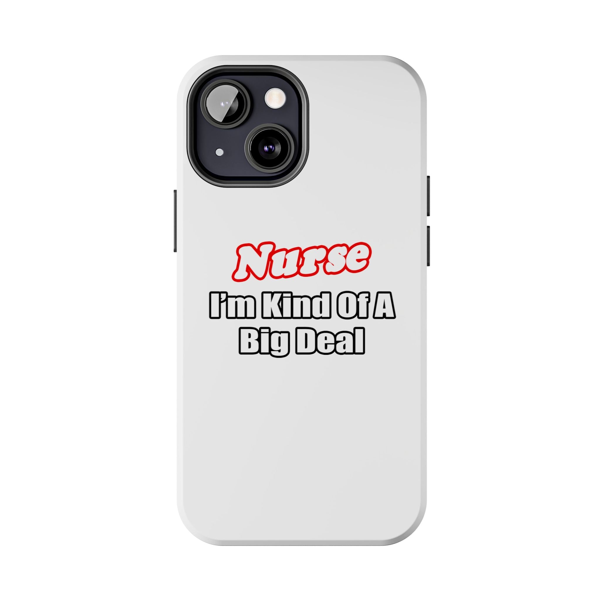 Nurse Big Deal - Tough Phone Cases