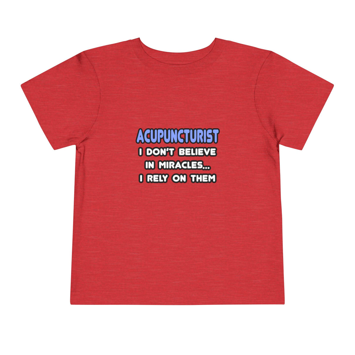 Miracles and Acupuncturists - Toddler Short Sleeve Tee