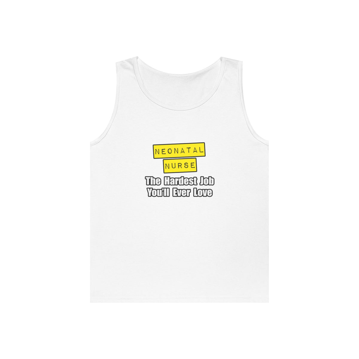 Neonatal Nurse...Hardest Job You'll Ever Love - Unisex Heavy Cotton Tank Top