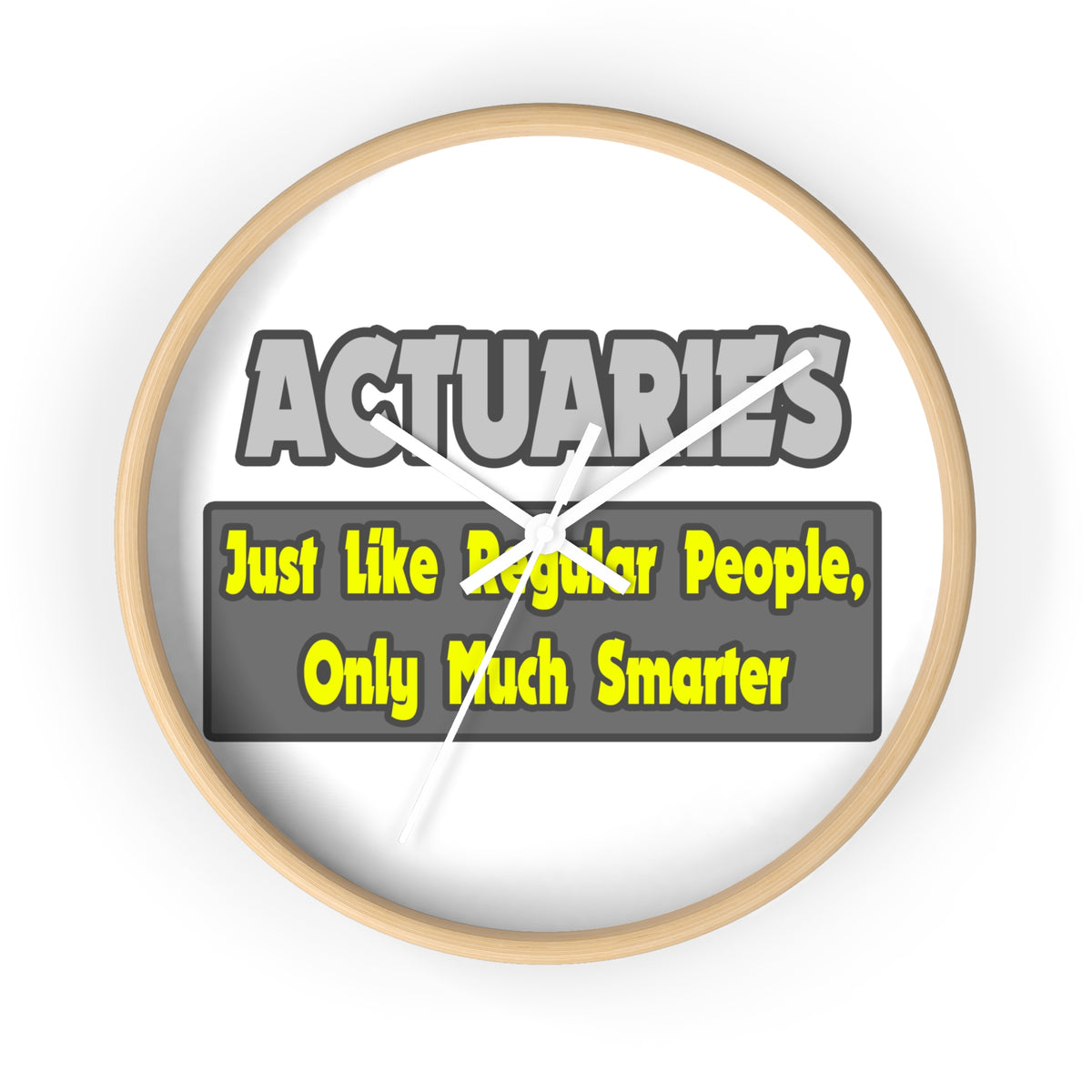 Actuaries...Smarter - Wall Clock