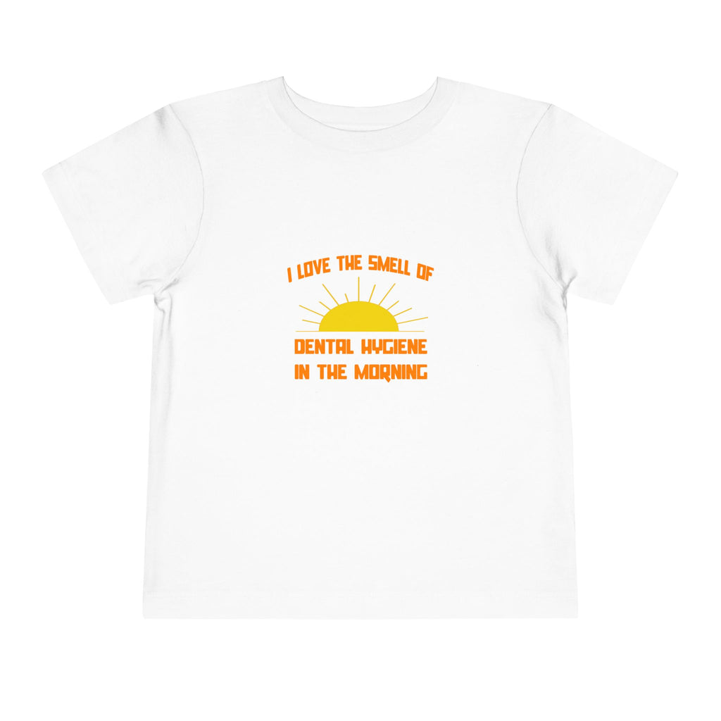 Smell of Dental Hygiene in the Morning - Toddler Short Sleeve Tee