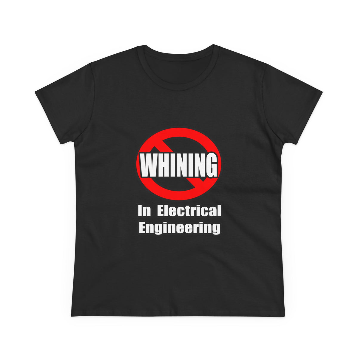 No Whining In Electrical Engineering - Women's Midweight Cotton Tee
