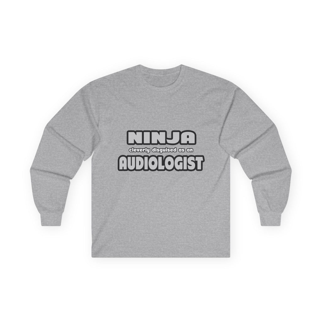 Ninja Cleverly Disguised As An Audiologist - Unisex Ultra Cotton Long Sleeve Tee