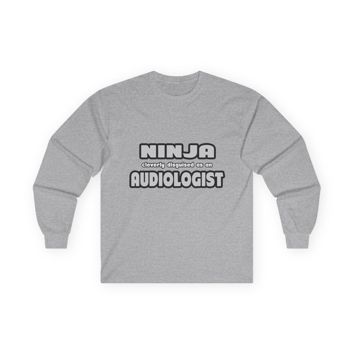 Ninja Cleverly Disguised As An Audiologist - Unisex Ultra Cotton Long Sleeve Tee