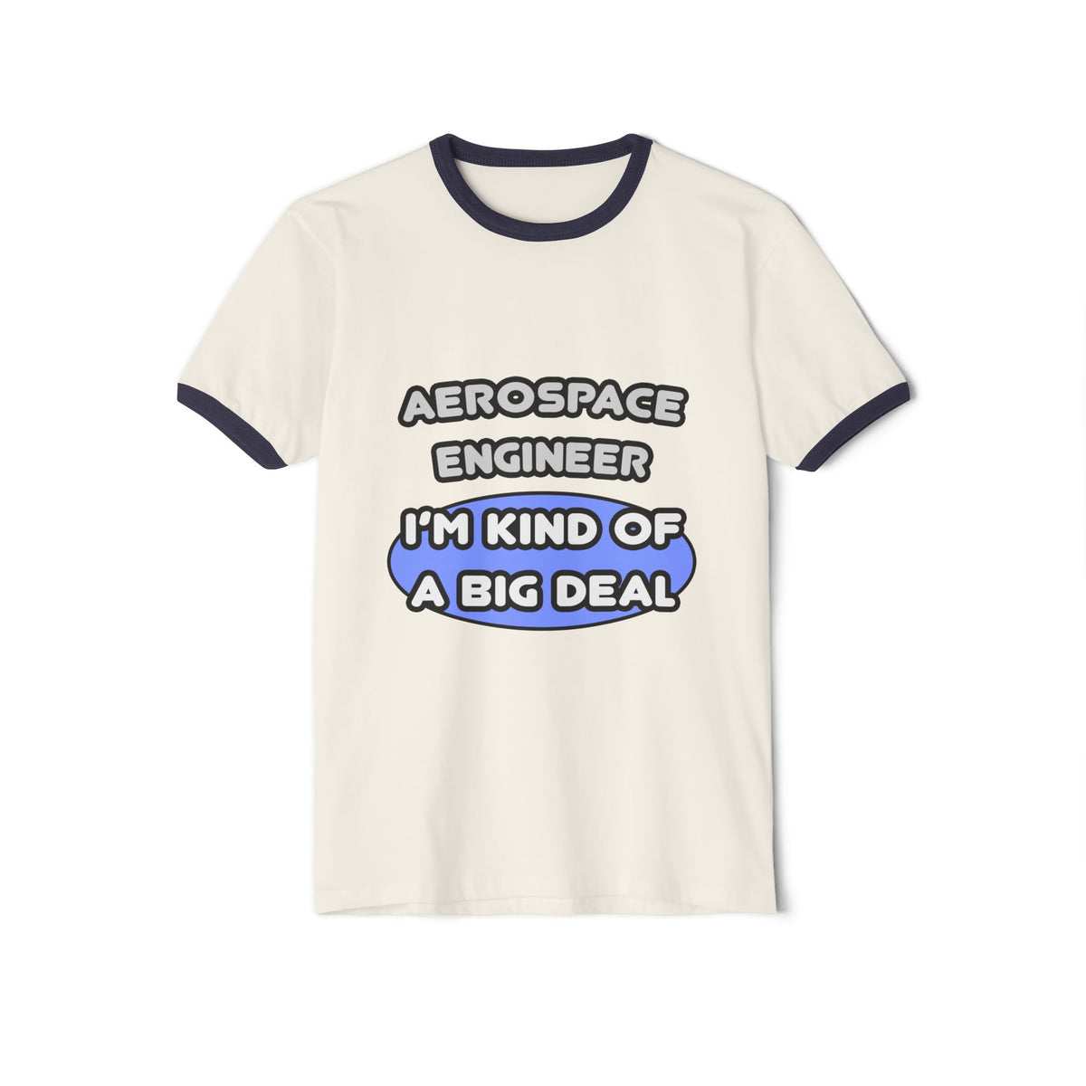 Aerospace Engineer...Kind of a Big Deal (2) - Unisex Cotton Ringer T-Shirt