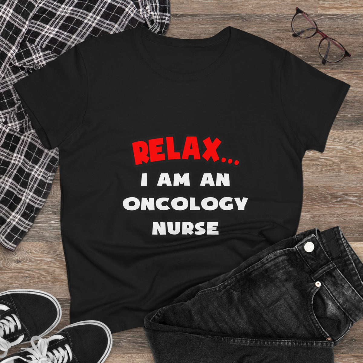 Relax ... I Am An Oncology Nurse - Women's Midweight Cotton Tee