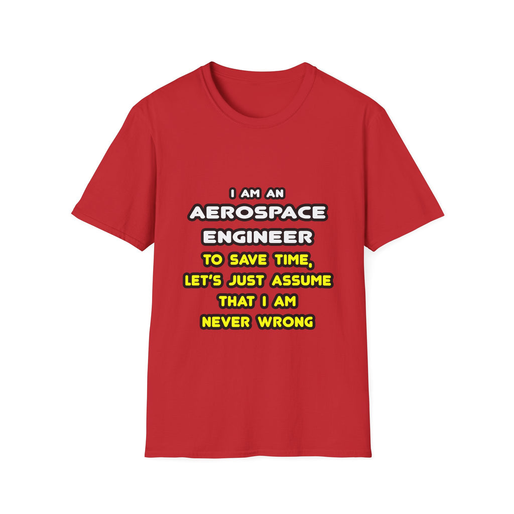 Funny Aerospace Engineer T Shirts and Gifts - Unisex Softstyle T-Shirt