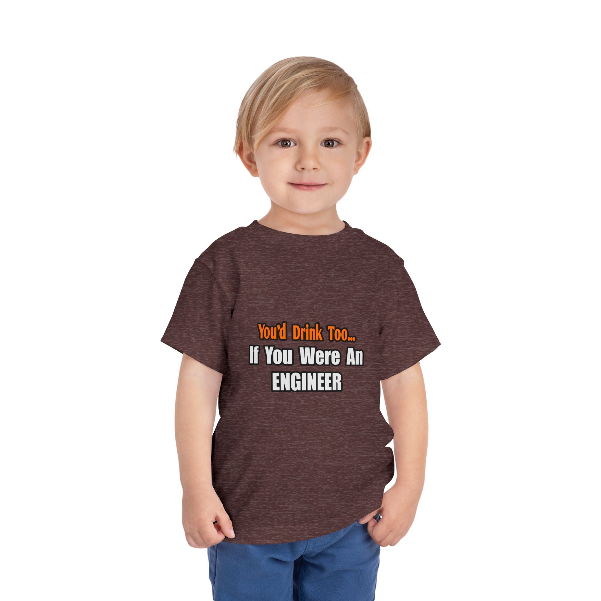 You'd Drink Too...Engineer - Toddler Short Sleeve Tee