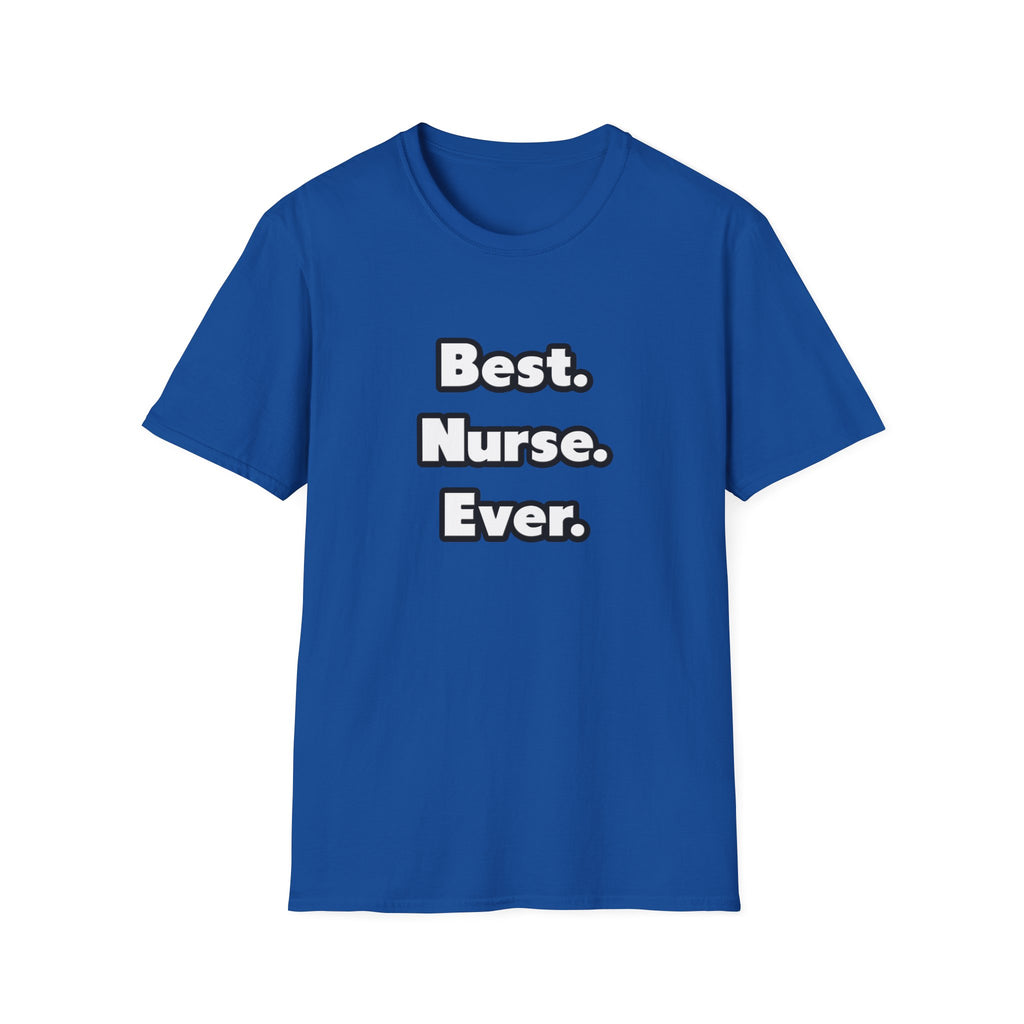 Best. Nurse. Ever - Unisex Softstyle T-Shirt