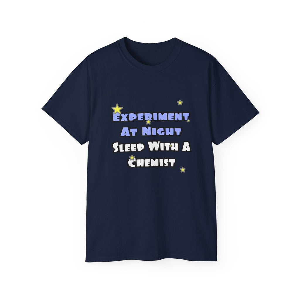 Experiment At Night...Sleep With a Chemist - Unisex Ultra Cotton Tee