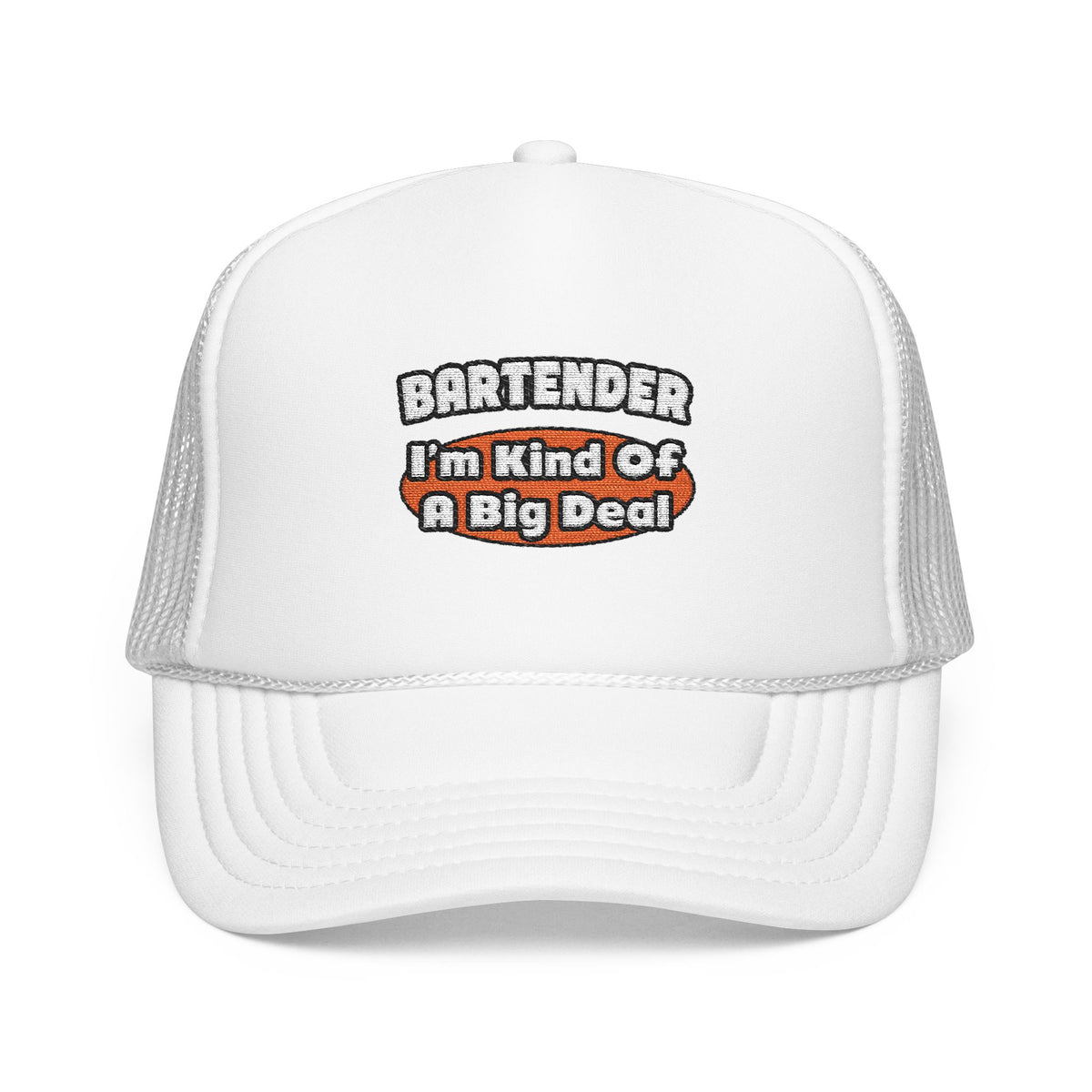 Bartender...Big Deal (2) - Foam Trucker Hat