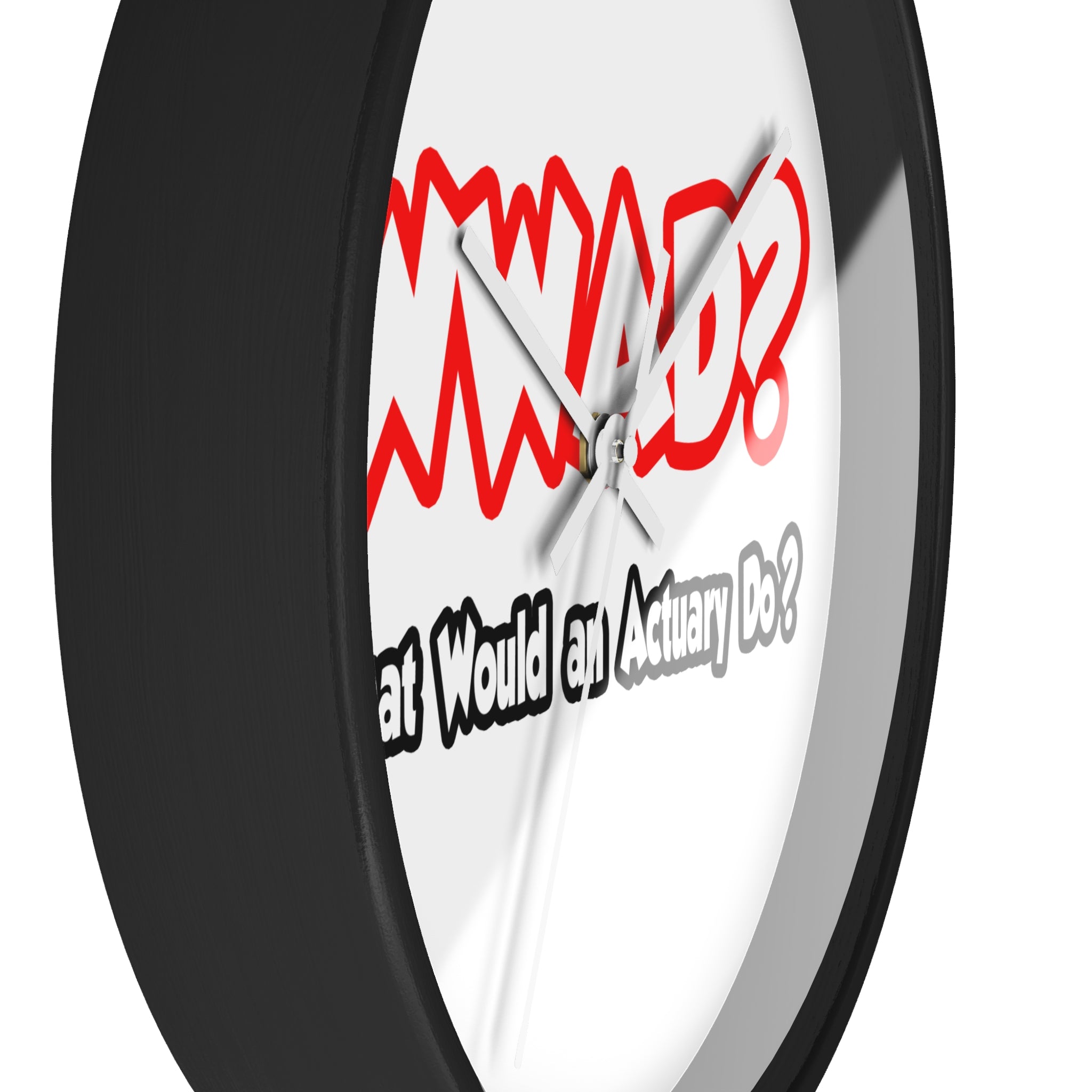WWAD...What Would an Actuary Do - Wall Clock