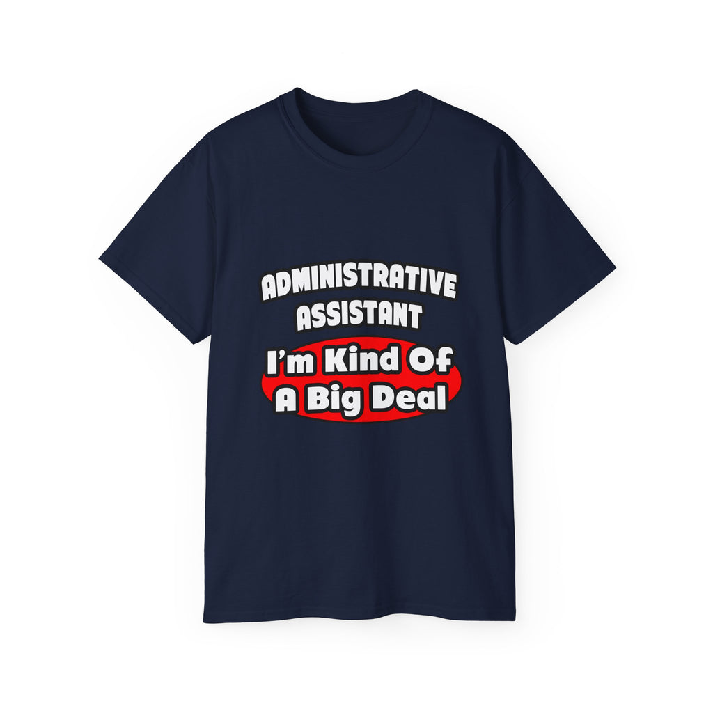 Administrative Assistant...Big Deal - Unisex Ultra Cotton Tee