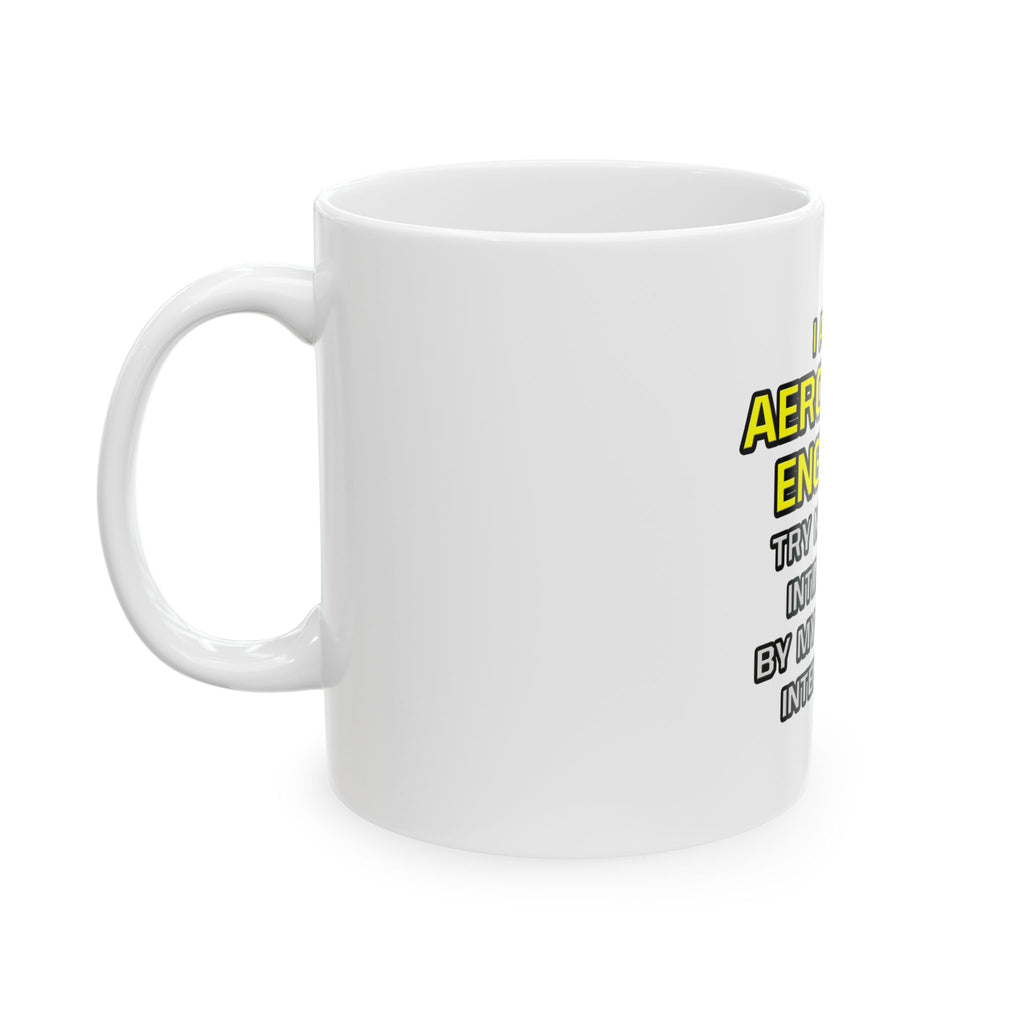 Aerospace Engineer...Superior Intelligence - Ceramic Mug, (11oz, 15oz)