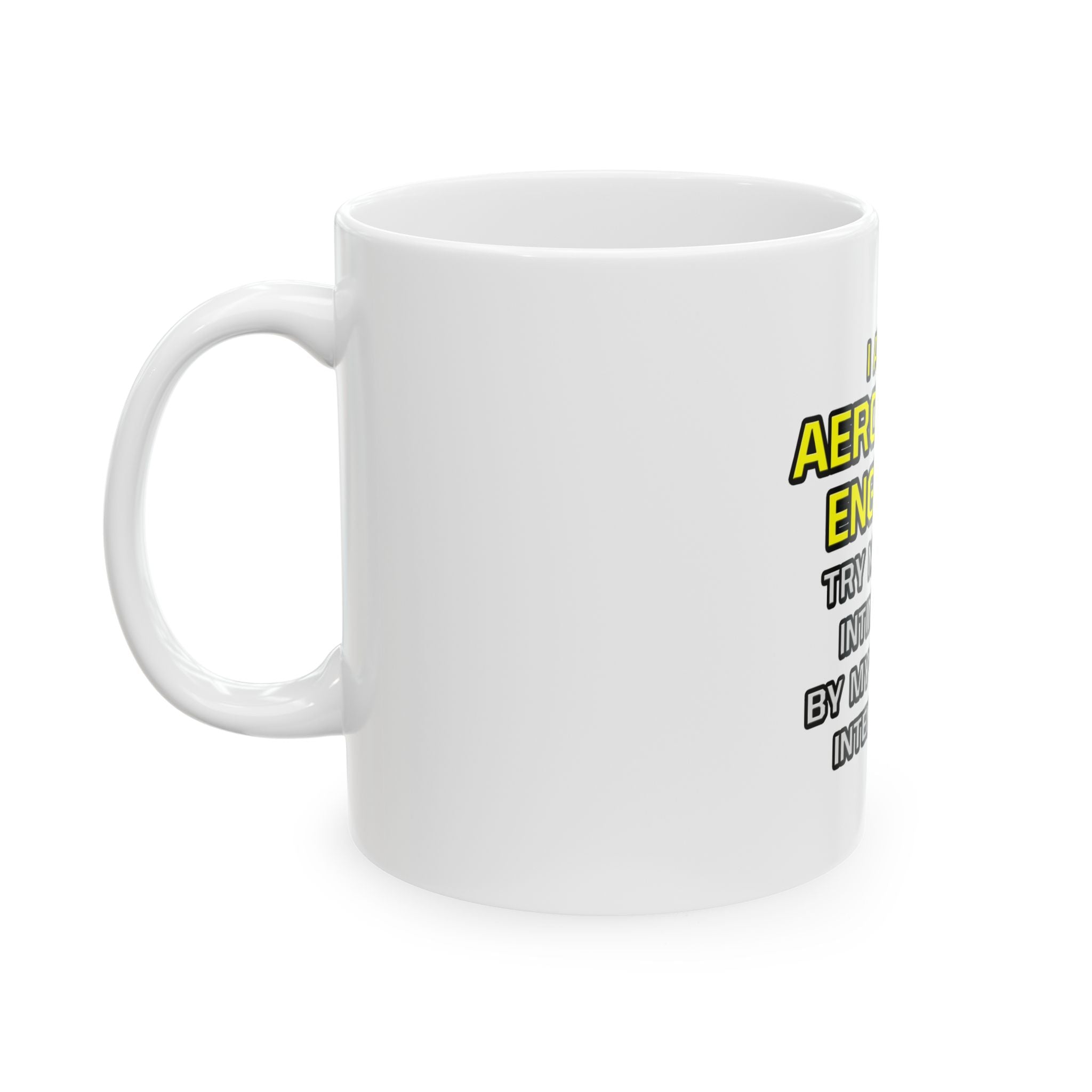 Aerospace Engineer...Superior Intelligence - Ceramic Mug, (11oz, 15oz)