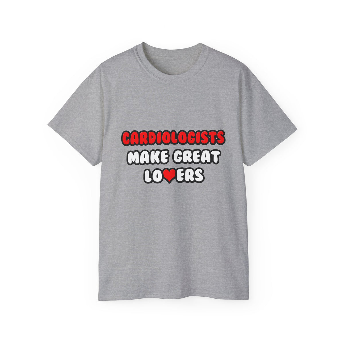 Cardiologists Make Great Lovers - Unisex Ultra Cotton Tee