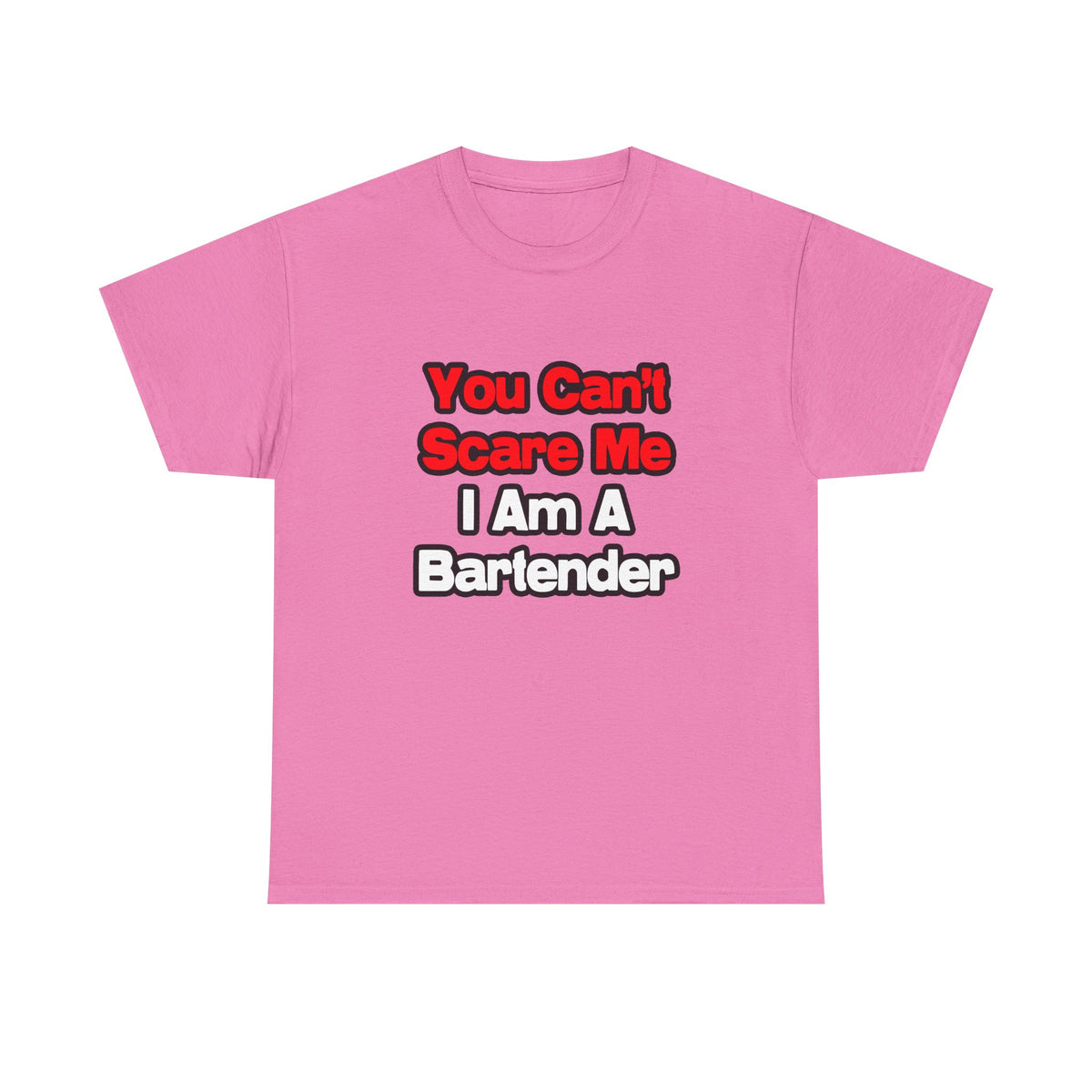 You Can't Scare Me...Bartender - Unisex Heavy Cotton Tee