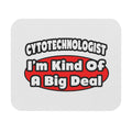 Cytotechnologist ... Big Deal - Mouse Pad (Rectangle)