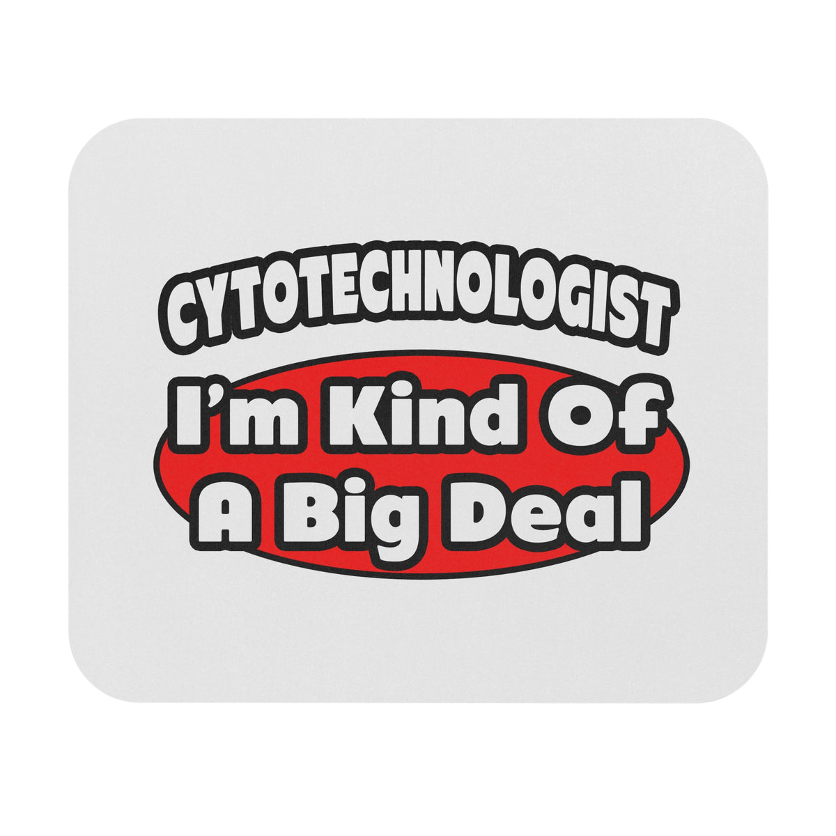 Cytotechnologist ... Big Deal - Mouse Pad (Rectangle)