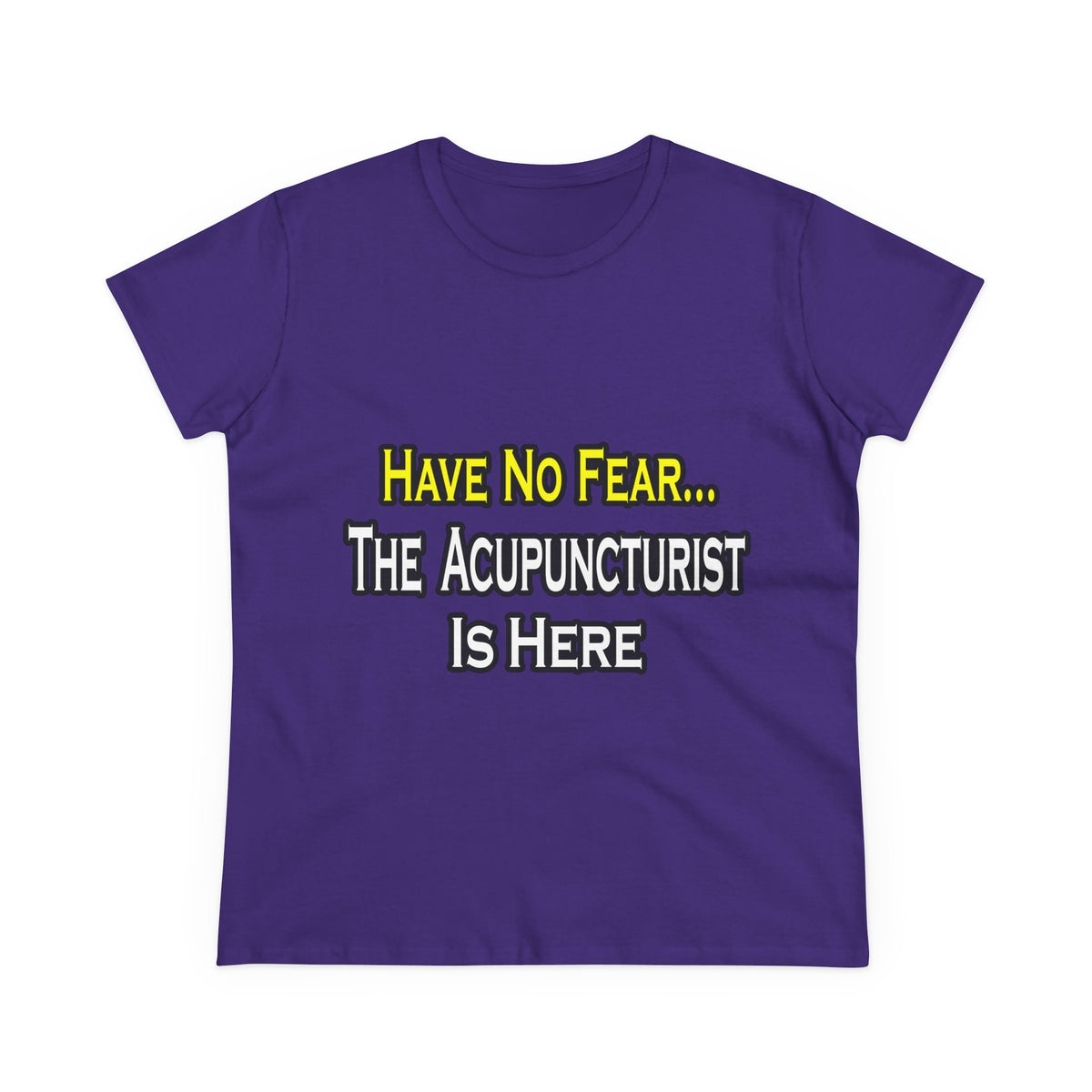 Have No Fear, Acupuncturist Is Here - Women's Midweight Cotton Tee