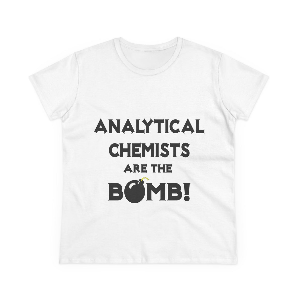 Analytical Chemists Are The Bomb! - Women's Midweight Cotton Tee