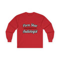 Porn Star...Audiologist - Unisex Ultra Cotton Long Sleeve Tee