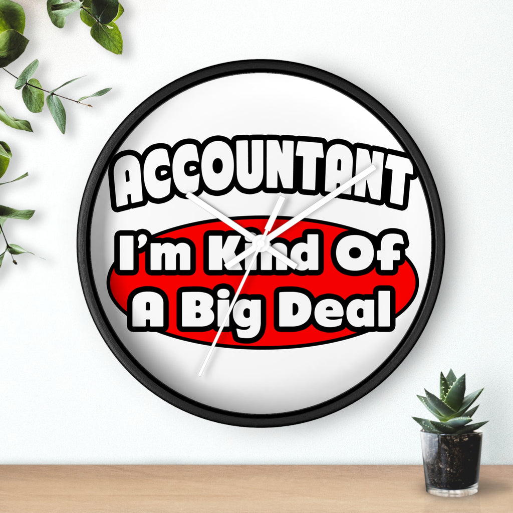 Accountant...Big Deal - Wall Clock