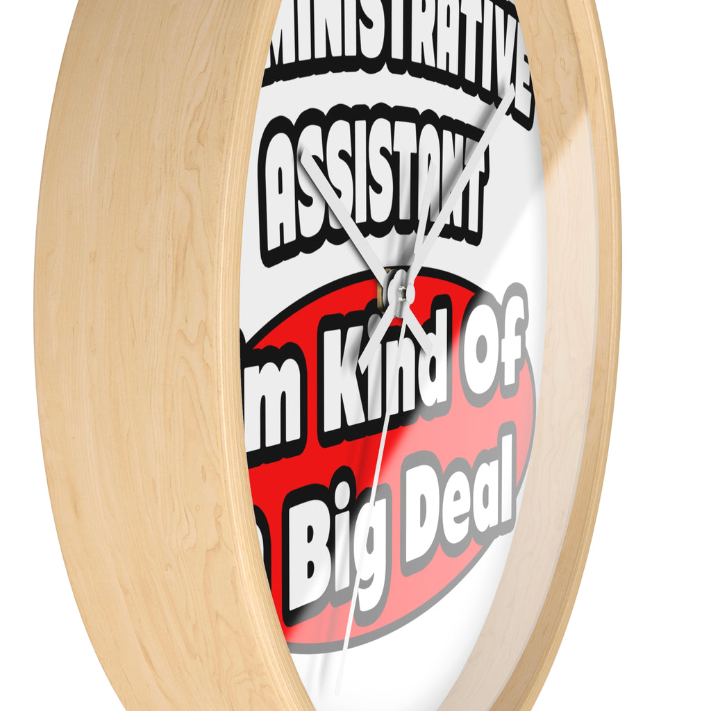 Administrative Assistant...Big Deal - Wall Clock