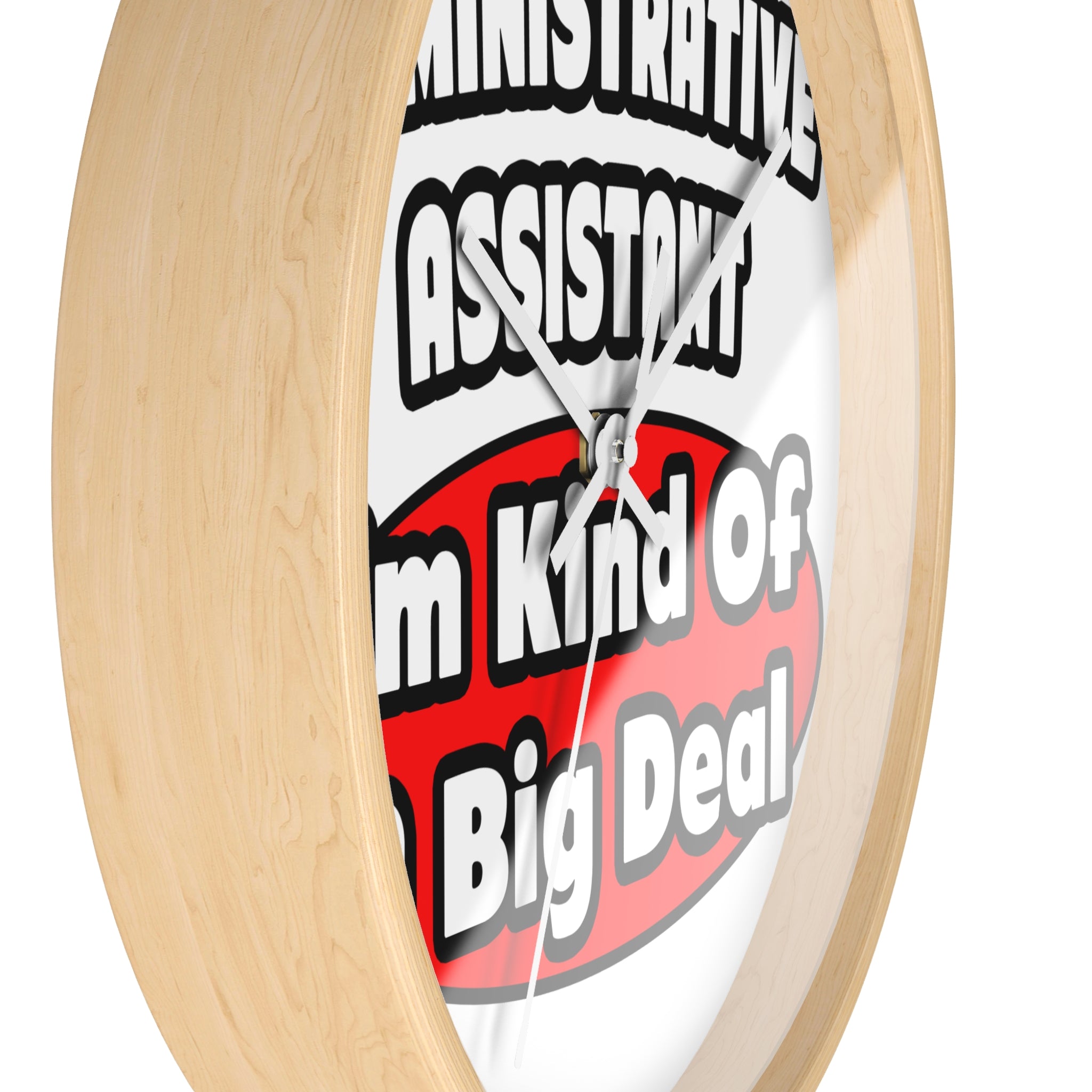 Administrative Assistant...Big Deal - Wall Clock