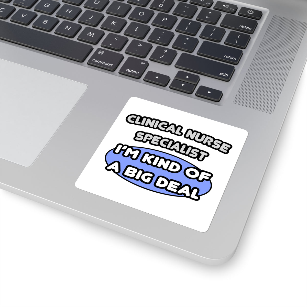 Clinical Nurse Specialist .. Kind of a Big Deal - Square Stickers