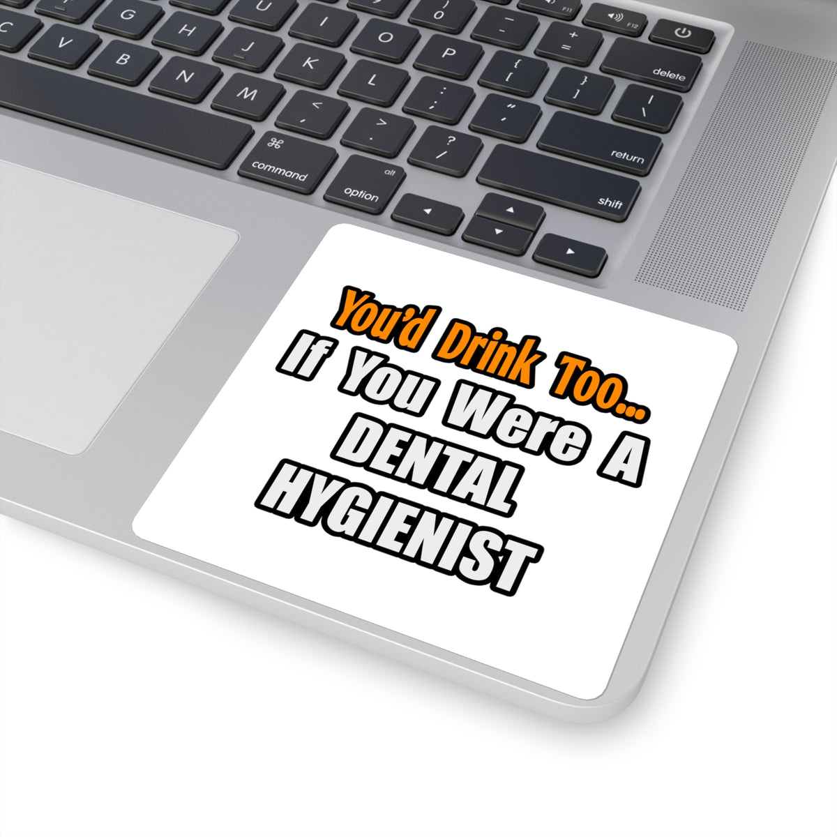 You'd Drink Too...Dental Hygienist - Square Stickers