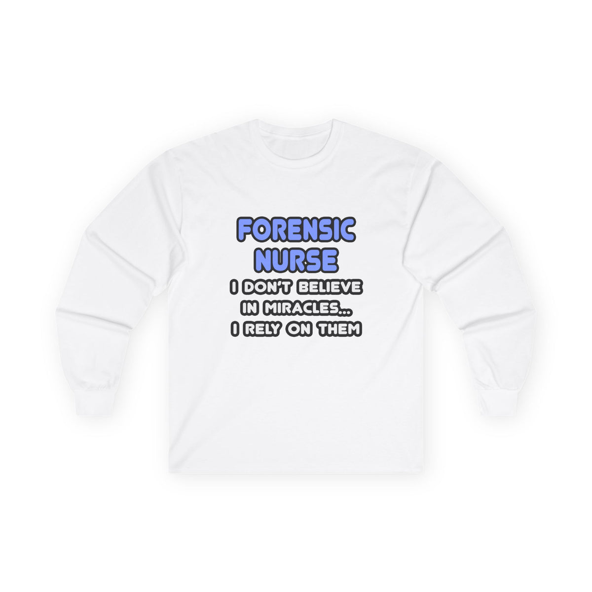 Miracles and Forensic Nurses - Unisex Ultra Cotton Long Sleeve Tee