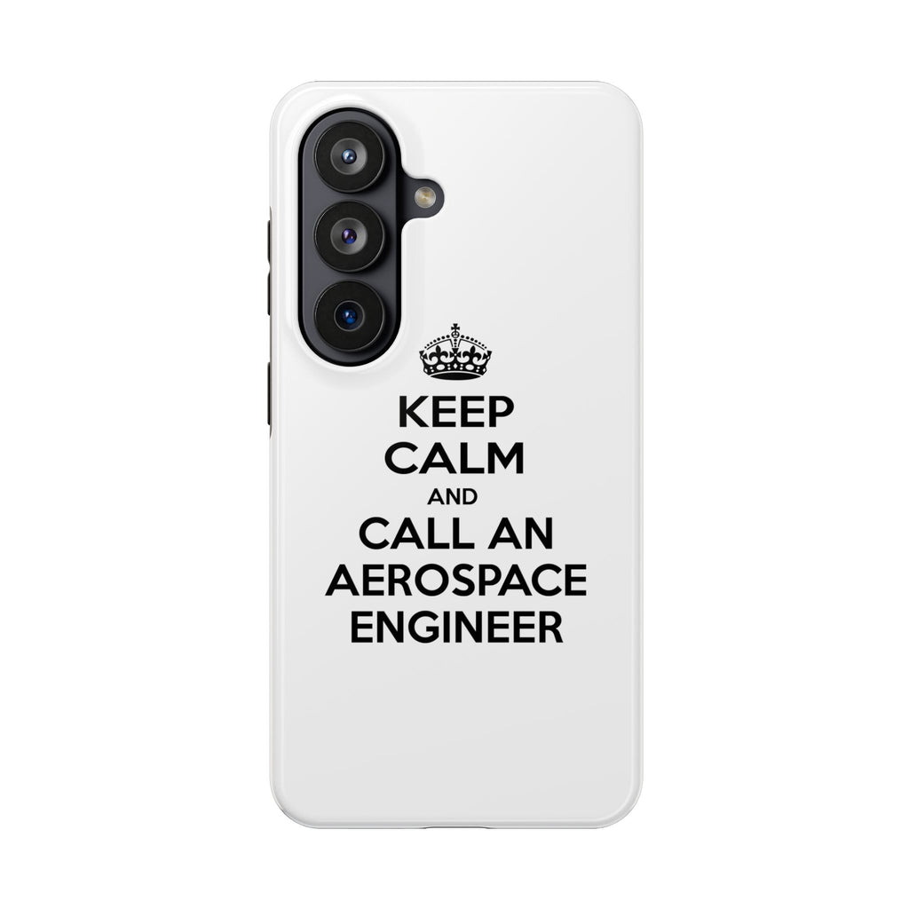 Keep Calm and Call an Aerospace Engineer - Tough Phone Cases