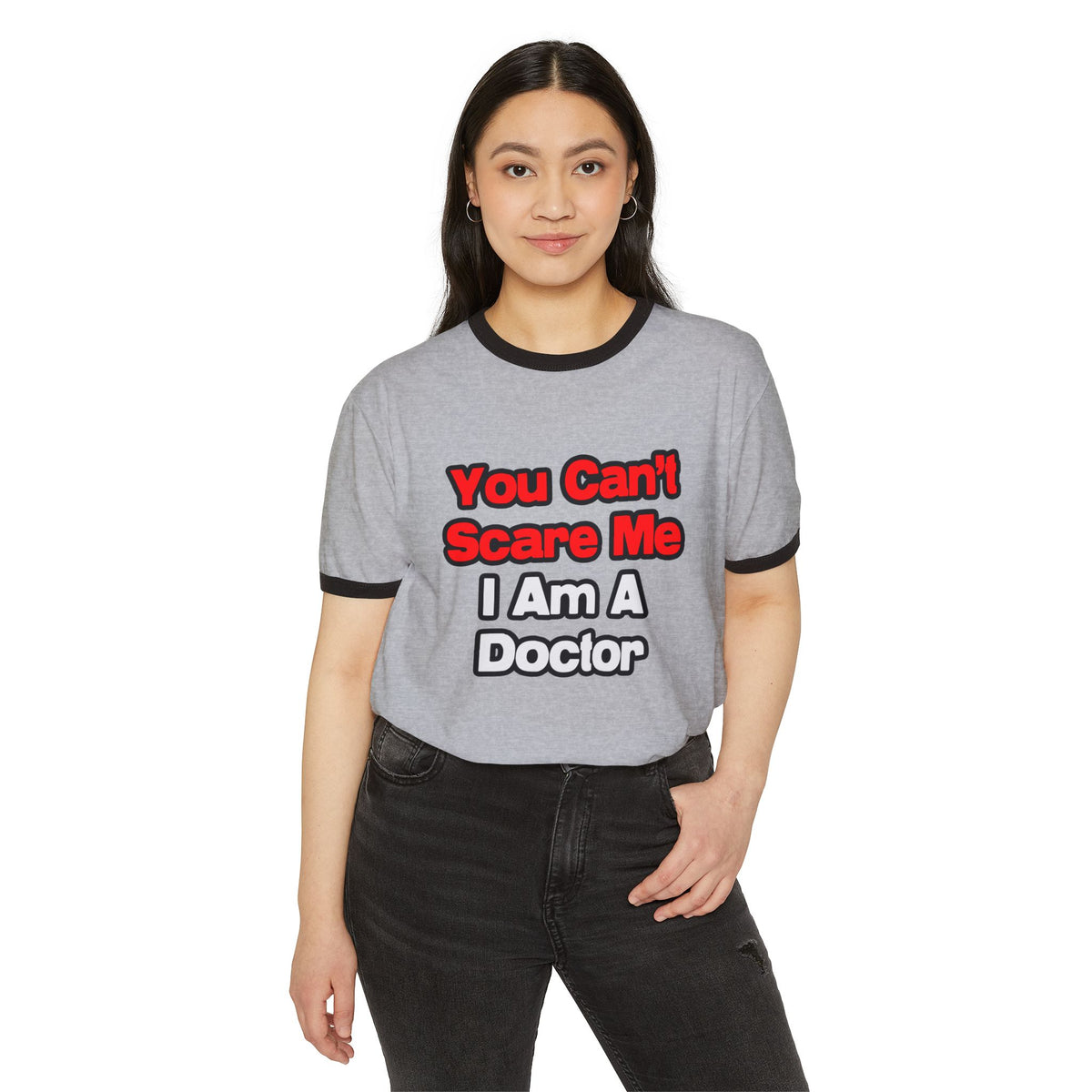 You Can't Scare Me...Doctor - Unisex Cotton Ringer T-Shirt