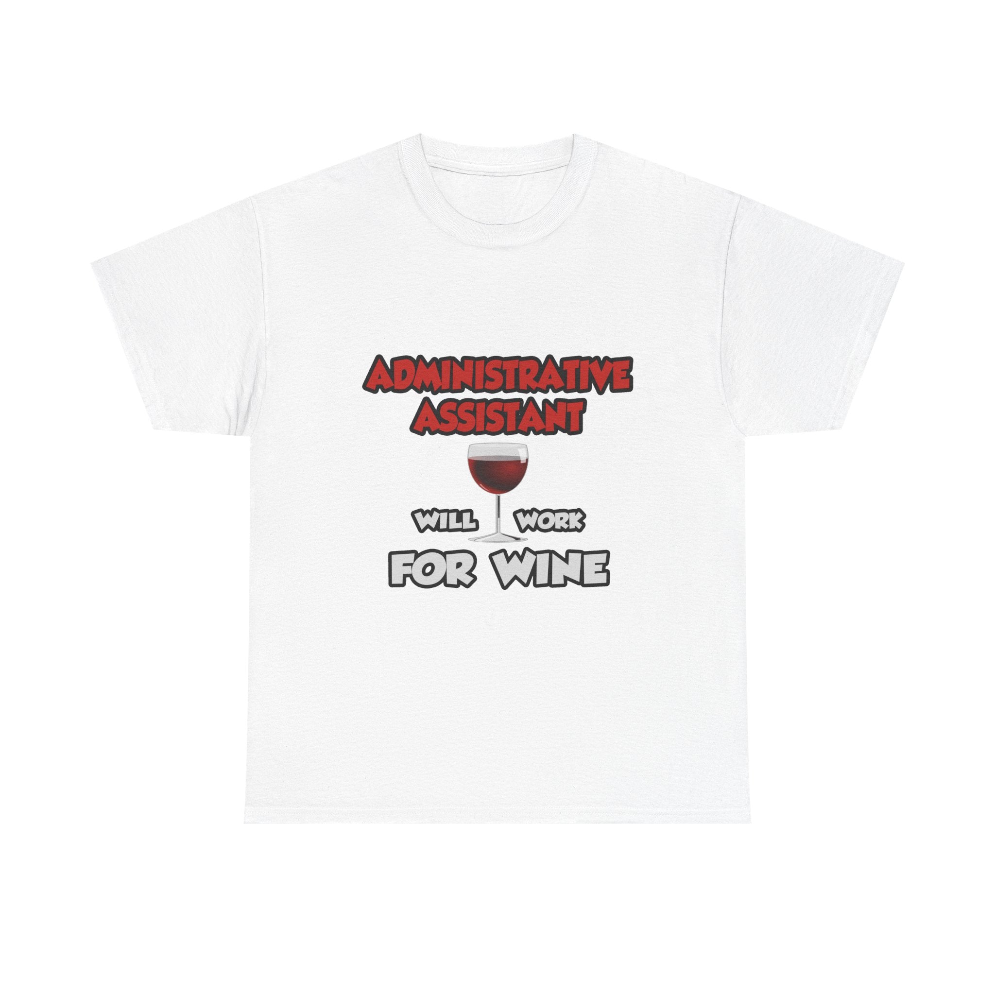 Admin Assistant ... Will Work For Wine - Unisex Heavy Cotton Tee