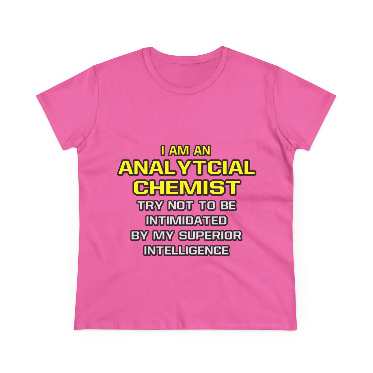 Analytical Chemist...Superior Intelligence - Women's Midweight Cotton Tee