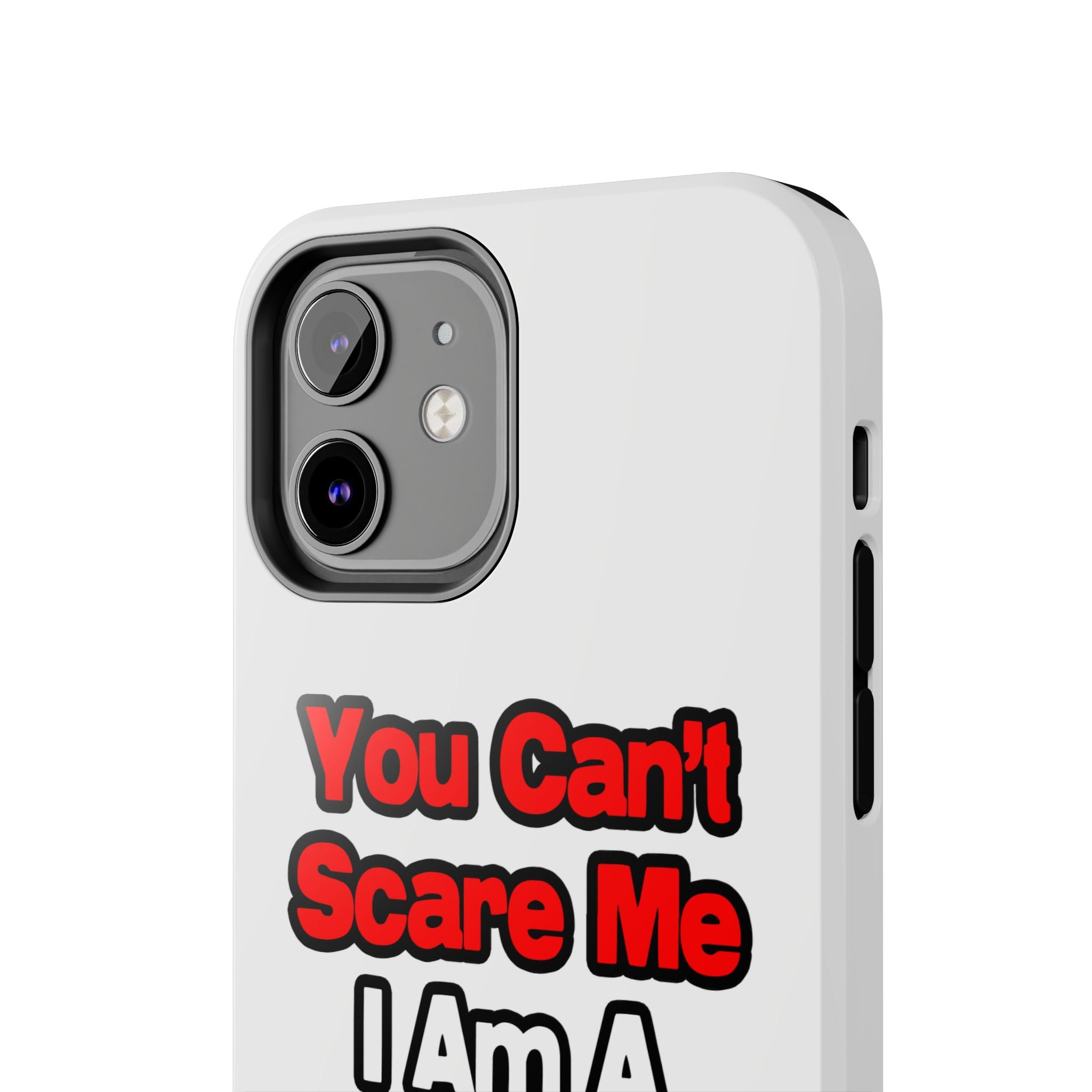 You Can't Scare Me...Nurse - Tough Phone Cases