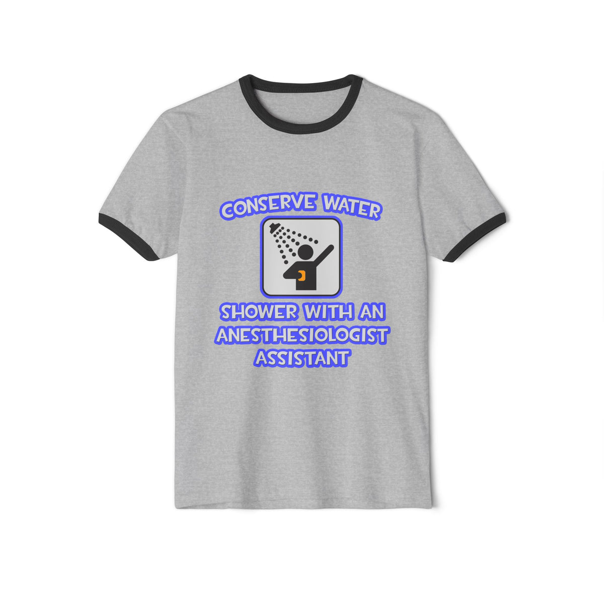 Conserve Water .. Shower With Anesthesiologist Asst - Unisex Cotton Ringer T-Shirt