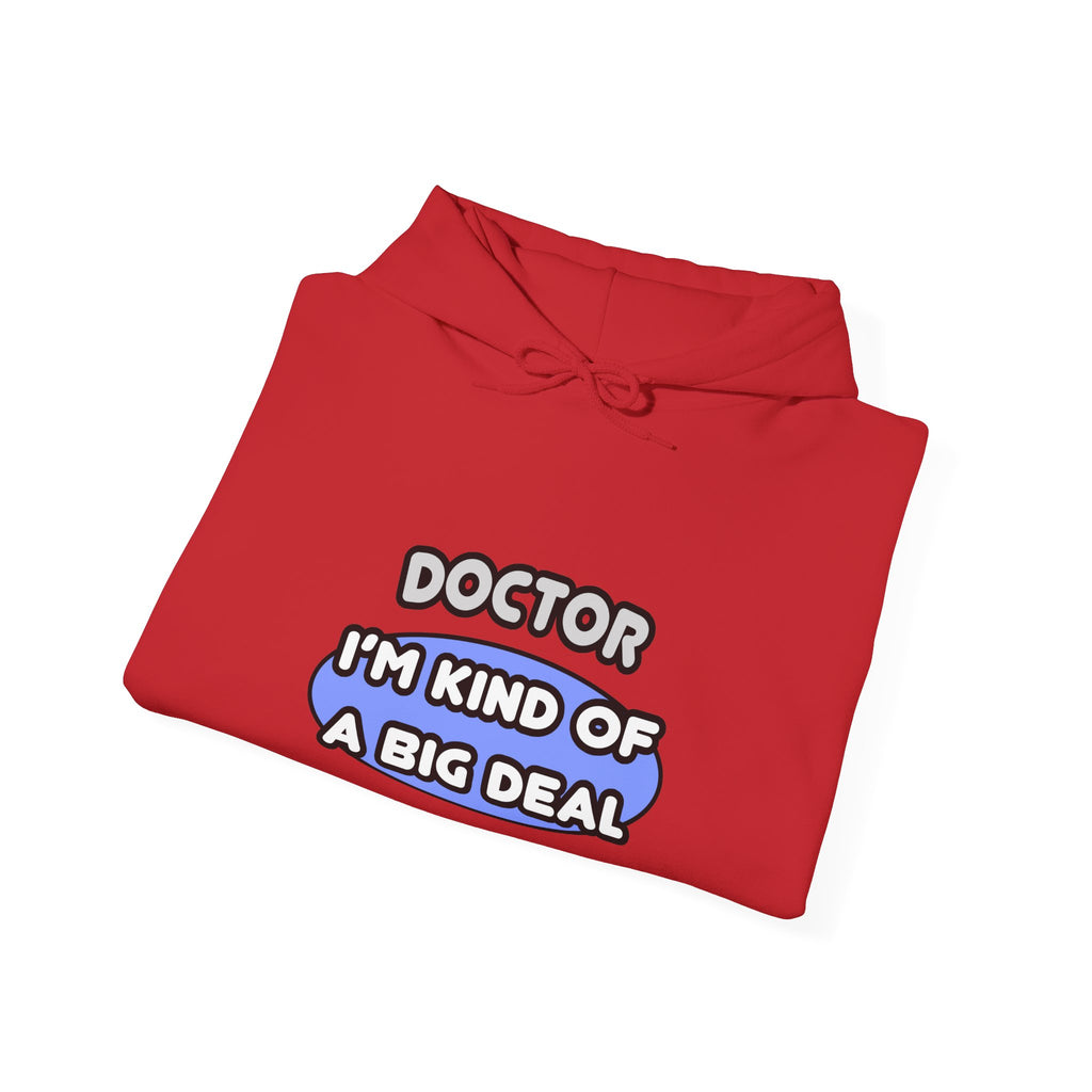 Doctor...Kind of a Big Deal - Unisex Heavy Blend™ Hooded Sweatshirt