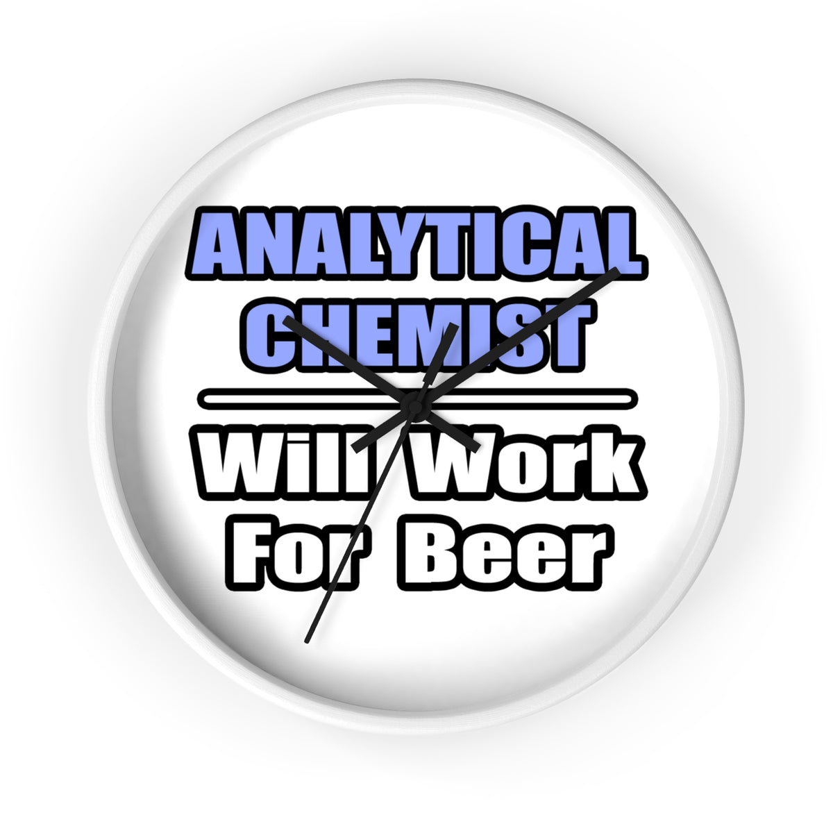 Analytical Chemist...Will Work For Beer - Wall Clock
