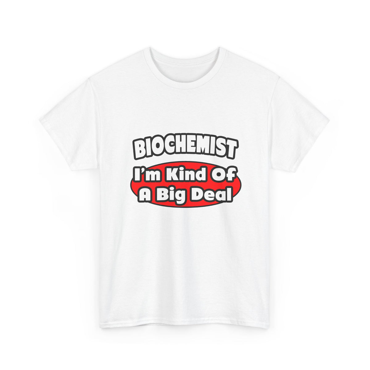 Biochemist...Big Deal - Unisex Heavy Cotton Tee