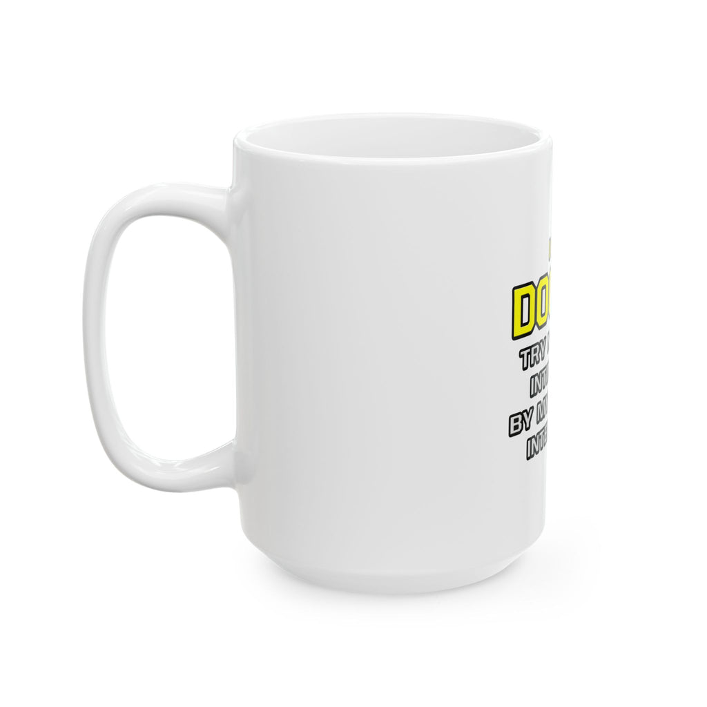 Doctor...Superior Intelligence - Ceramic Mug, (11oz, 15oz)