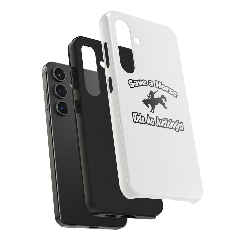 Save a Horse, Ride an Audiologist - Tough Phone Cases