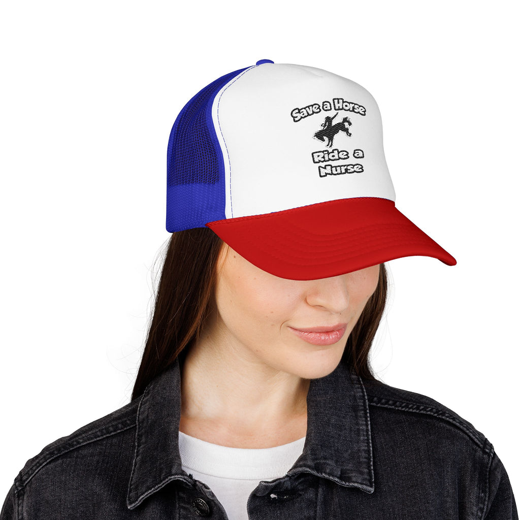 Save a Horse .. Ride a Nurse - Foam Trucker Hat
