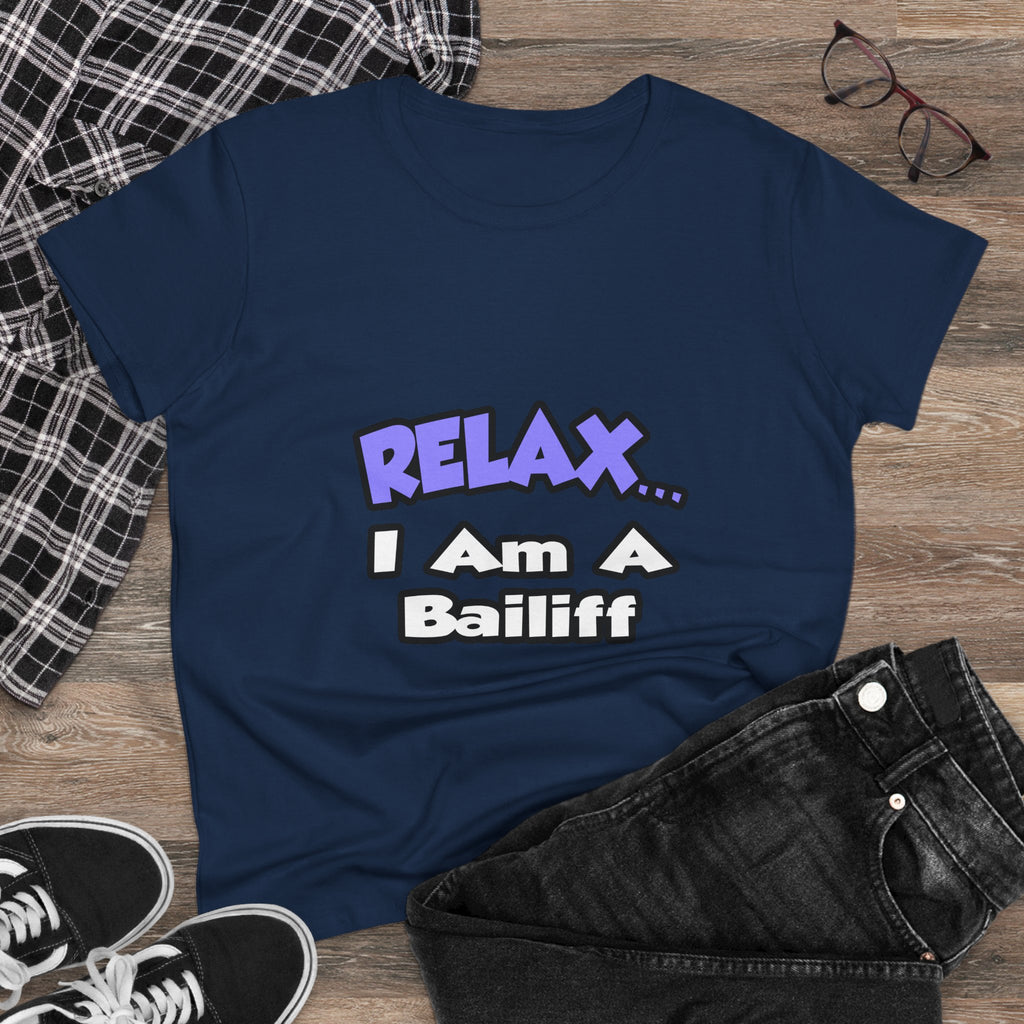 Relax ... I Am A Bailiff - Women's Midweight Cotton Tee